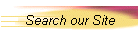 Search our Site