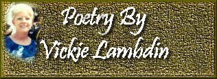 Poetry By Vickie Lambdin