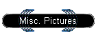 Misc. Pictures
