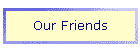 Our Friends