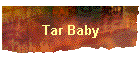 Tar Baby