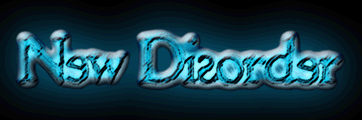 Go to New Disorder Website !!