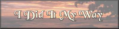 Welcome To I Did It My Way