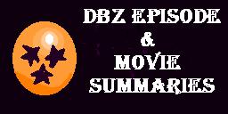 DBZ Episode and Movie Summaries!
