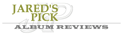 Jared's Pick - Album Reviews: MAIN