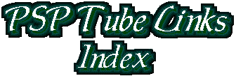 An Awesome Psp Tube Link Site... All Your Needs In Alphabetical Order!!!!!
