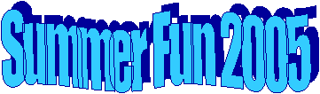 Summer Fun 2005
