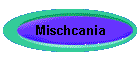 Mischcania