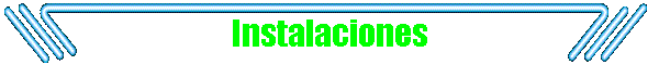 Instalaciones