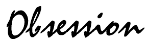 obsession.gif (2310 bytes)