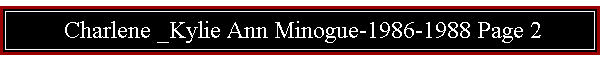 Charlene _Kylie Ann Minogue-1986-1988 Page 2
