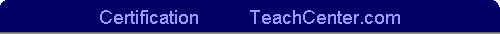 Certification          TeachCenter.com