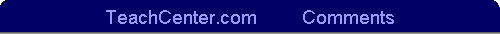 TeachCenter.com         Comments