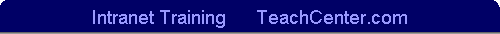 Intranet Training      TeachCenter.com