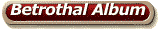 Betrothal Album