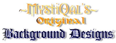 ~Mystiqal's~ Original Background Designs