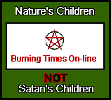 The Burning Times Are NOT Over!