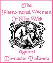 The Official Seal Of The
Phenomenal Women Of The Web - Against Domestic Violence