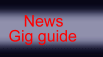 Gig guide /News