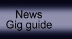 Gig guide /News