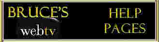 Bruce's WebTV Help Pages