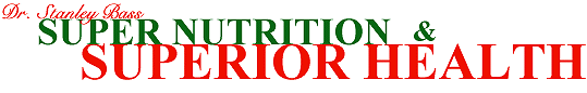 Dr. Stanley S. Bass: Super nutrition and superior health -- Natural Hygiene theory