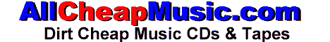 AllCheapMusic.com Dirt Cheap Music CDs and Tapes