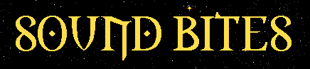 sOUNDbITES.gif (2998 bytes)