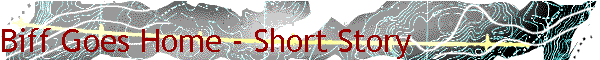 Biff Goes Home - Short Story