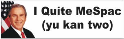 IQuitMyspace - George Bush