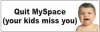 IQuitMyspace - Your Kids Miss You
