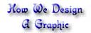 How We Design Our Graphics