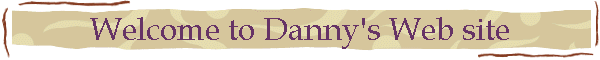 Welcome to Danny's Web site