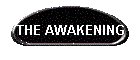 THE AWAKENING
