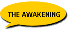 THE AWAKENING