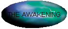THE AWAKENING