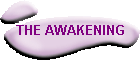 THE AWAKENING