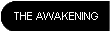 THE AWAKENING