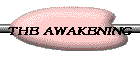 THE AWAKENING