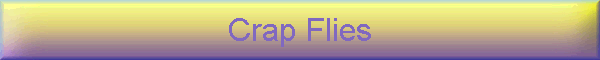 Crap Flies