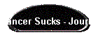 Cancer Sucks - Journal  Random Thots