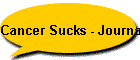 Cancer Sucks - Journal  Random Thots