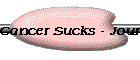 Cancer Sucks - Journal  Random Thots