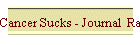 Cancer Sucks - Journal  Random Thots