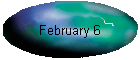February 6