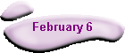 February 6