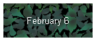 February 6