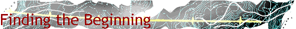 Finding the Beginning