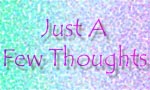 Just a Few Thoughts