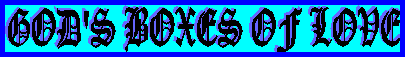GODS BOXES OF LOVE